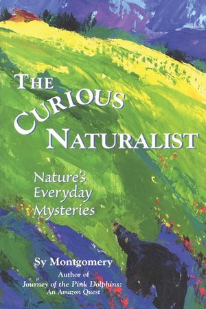 The Curious Naturalist: Nature's Everyday Mysteries image number 0
