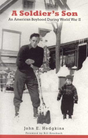 A Soldier's Son: An American Boyhood During World War II image number 0