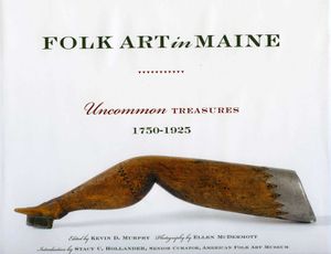 Folk Art in Maine: Uncommon Treasures 1750-1925 image number 0