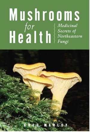 Mushrooms for Health: Medicinal Secrets of Northeastern Fungi image number 0
