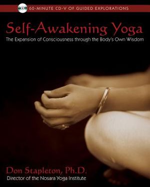 Self-Awakening Yoga: The Expansion of Consciousness Through the Body's Own Wisdom [With CD] image number 0
