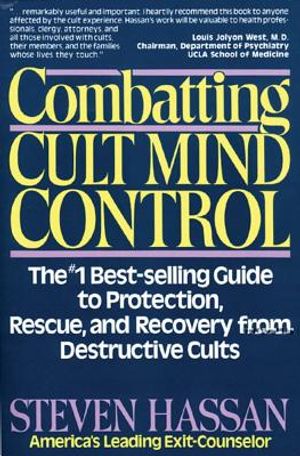 Combatting Cult Mind Control: The #1 Best-Selling Guide to Protection, Rescue, and Recovery from Destructive Cults image number 0