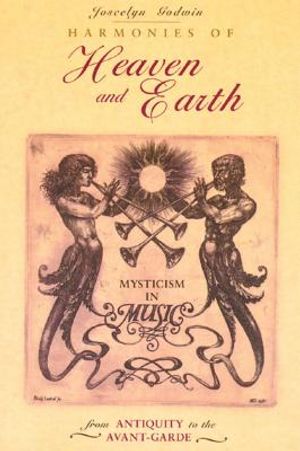 Harmonies of Heaven and Earth: Mysticism in Music from Antiquity to the Avant-Garde image number 0