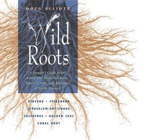 Wild Roots: A Forager's Guide to the Edible and Medicinal Roots, Tubers, Corms, and Rhizomes of North America image number 0