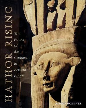 Hathor Rising: The Power of the Goddess in Ancient Egypt image number 0