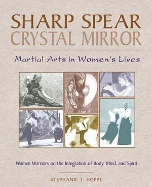 Sharp Spear, Crystal Mirror: Martial Arts in Women's Lives image number 0