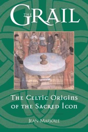 The Grail: The Celtic Origins of the Sacred Icon image number 0