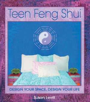 Teen Feng Shui: Design Your Space, Design Your Life image number 0