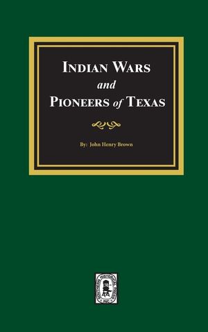 Indian Wars and Pioneers of Texas, 1822-1874 image number 0