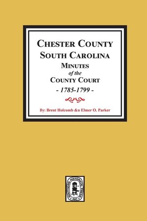 Chester County, South Carolina Minutes of the County Court, 1785-1799. image number 0