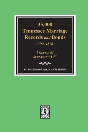 35,000 Tennessee Marriage Records and Bonds 1783-1870, A-F. ( Volume #1 ) image number 0