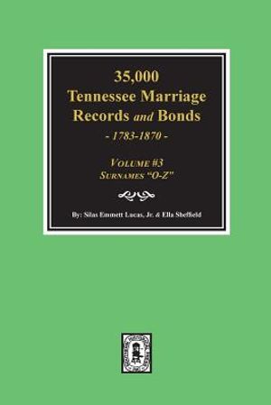 35,000 Tennessee Marriage Records and Bonds 1783-1870, O-Z. ( Volume #3 ) image number 0