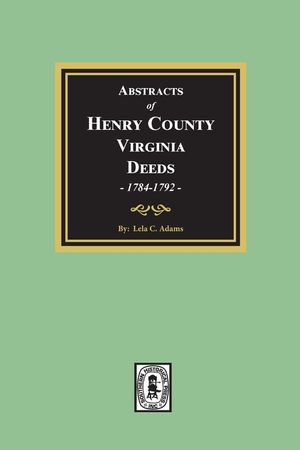 Abstracts of Deeds Henry County, Virginia 1784-1792. (Volume #2) image number 0
