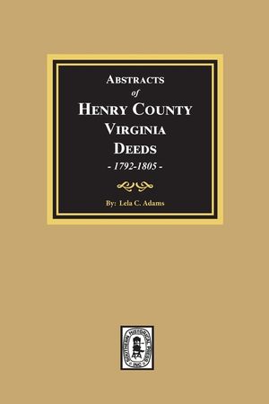 Abstracts of Deeds Henry County, Virginia 1792-1805. (Volume #3) image number 0