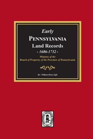 Early Pennsylvania Land Records, 1686-1732: Minutes of the Board of Property of the Province of Pennsylvania. image number 0