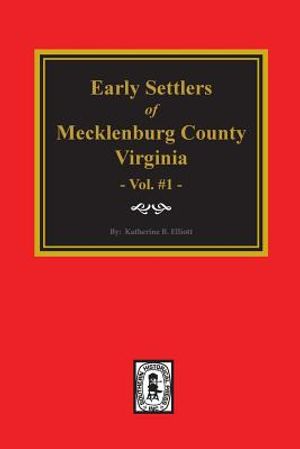 Early Settlers of Mecklenburg County, Virginia. (Volume #1) image number 0