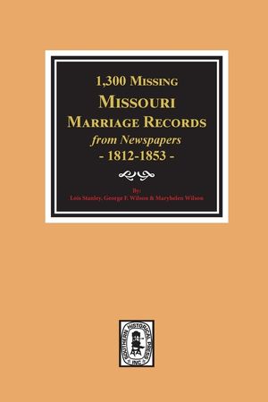 1300 Missing Missouri Marriage Records from Newspapers, 1812-1853 image number 0