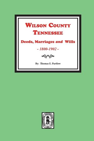 Wilson County, Tennessee Deeds, Marriages and Wills, 1800-1902. image number 0