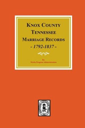 Knox County, Tennessee Marriage Records, 1792-1897. image number 0