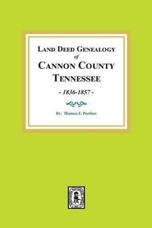 Land Deed Genealogy of Cannon County, Tennessee, 1836-1857. image number 0