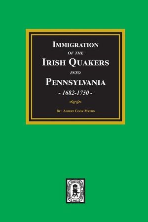 Immigration of the IRISH QUAKERS into Pennsylvania, 1682-1750. image number 0