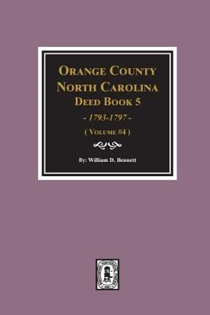 Orange County, North Carolina Deed Book 5, 1793-1797, Abstracts Of. (Volume #4) image number 0