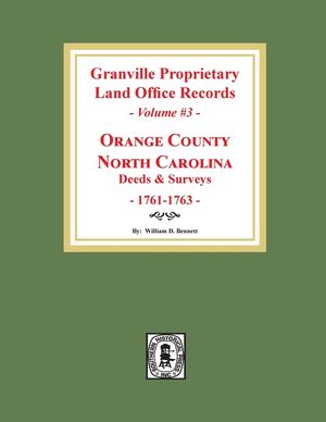 Granville Proprietary Land Office Records: Orange County, North Carolina. (Volume #3): Deeds and Surveys, 1761-1763 image number 0