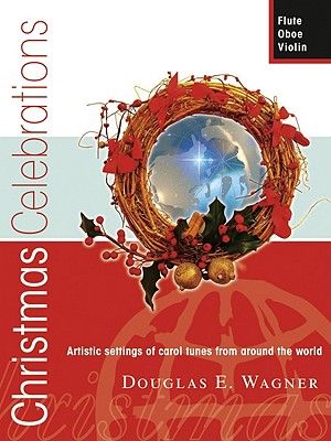Christmas Celebrations - Flute/Oboe/Violin: Artistic Settings of Carol Tunes from Around the World image number 0