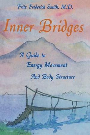 Inner Bridges: A Guide to Energy Movement and Body Structure image number 0