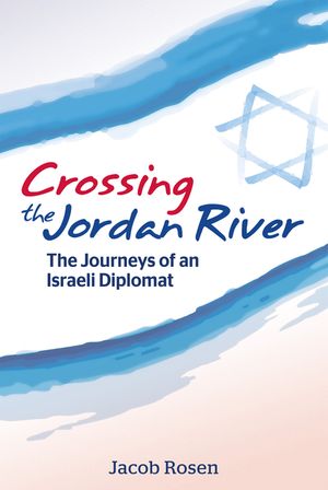 Crossing the Jordan River: The Journeys of an Israeli Diplomat image number 0