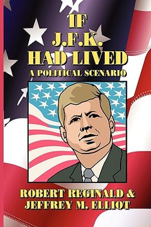 If J.F.K. Had Lived: A Political Scenario image number 0