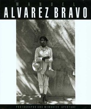Manuel Alvarez Bravo : Photographs and Memories image number 0