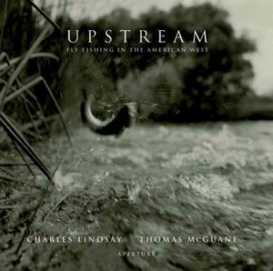 Upstream : Fly-Fishing in the American West image number 0