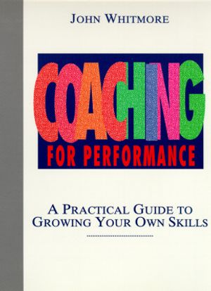 Coaching for Performance: A Practical Guide to Growing Your Own Skills image number 0