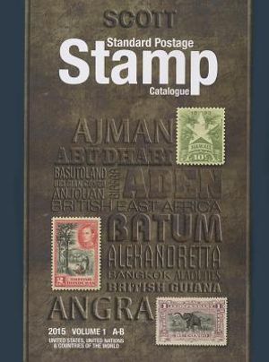 Scott Standard Postage Stamp Catalogue, Volume 1: A-B: United States, United Nations & Countries of the World image number 0