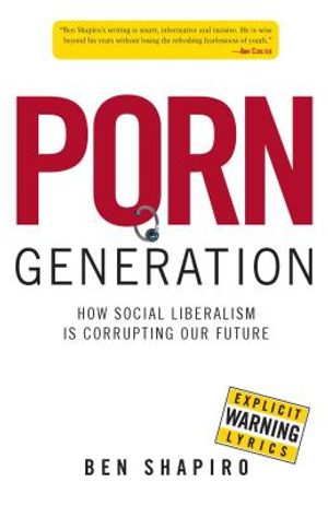 Porn Generation: How Social Liberalism Is Corrupting Our Future image number 0