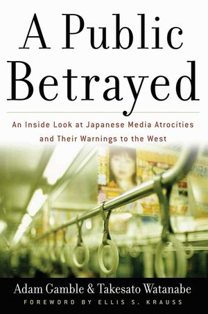 A Public Betrayed: An Inside Look at Japanese Media Atrocities and Their Warnings to the West image number 0