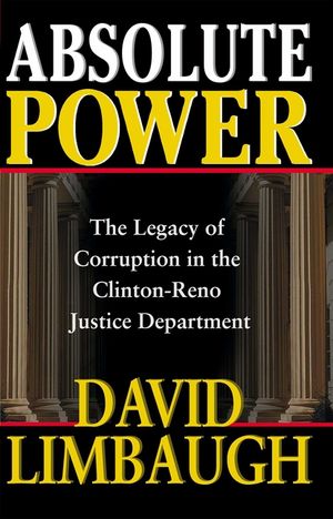 Absolute Power: The Legacy of Corruption in the Clinton Reno Justice Department image number 0