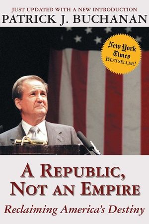 A Republic, Not an Empire: Reclaiming America's Destiny image number 0