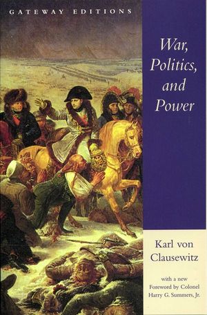 War, Politics, and Power: Selections from on War, and I Believe and Profess image number 0
