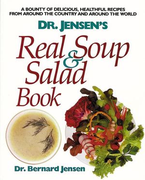 Dr. Jensen's Real Soup and Salad Book image number 0