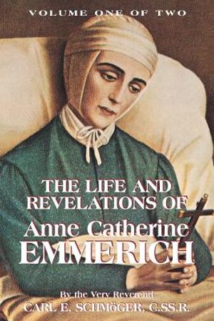 The Life & Revelations of Anne Catherine Emmerich, Vol. 1 image number 0