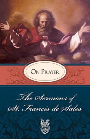 Sermons of St. Francis de Sales on Prayer: On Prayer image number 0