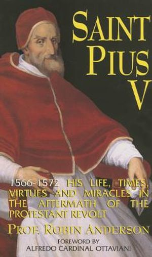 St. Pius V: A Brief Account of His Life, Times, Virtues and Miracles image number 0