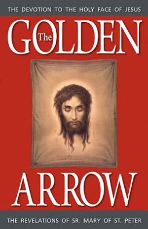 The Golden Arrow: The Revelations of Sr. Mary of St. Peter image number 0