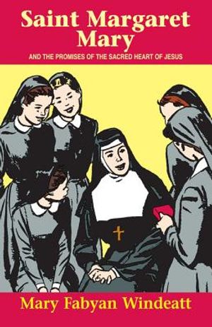 St. Margaret Mary: And the Promises of the Sacred Heart of Jesus image number 0