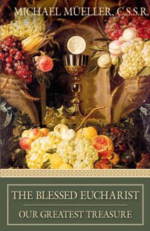 The Blessed Eucharist: Our Greatest Treasure image number 0