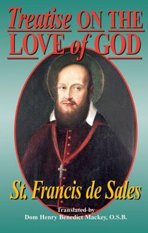 Treatise on the Love of God: Masterful Combination of Theological Principles and Practical Application Regarding Divine Love. image number 0