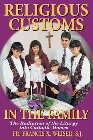 Religious Customs in the Family: The Radiation of the Liturgy Into Catholic Homes image number 0