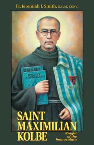 St. Maximilian Kolbe: Knight of the Immaculata image number 0